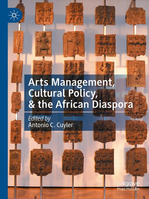 Title details for Arts Management, Cultural Policy, & the African Diaspora by Antonio C. Cuyler - Available